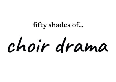 fifty shades of… choir drama