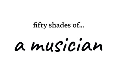 fifty shades of… a musician